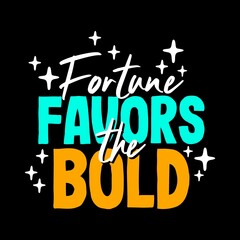 Fortune favors the bold typography motivational inspirational quotes