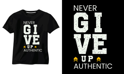 never give up Authentic minimalist typography t shirt design