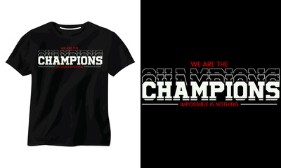 we are the champions impossible is nothing minimalist typography t-shirt design