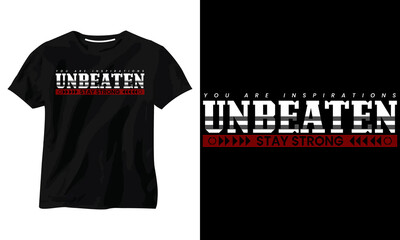 you are inspirations unbeaten stay strong minimalist typography t shirt design