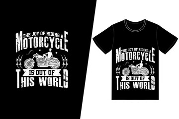 The joy of riding a motorcycle is out of this world t-shirt design. Motorcycle t-shirt design vector. For t-shirt print and other uses.