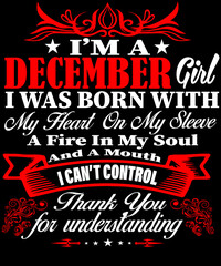 I'm a December girl i was born with my heart on my sleeve