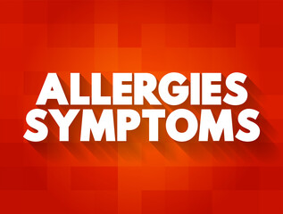 Allergies Symptoms text concept for presentations and reports