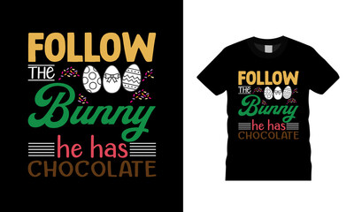 Follow The Bunny He Has Chocolate T shirt, apparel, vector illustration, graphic template, print on demand, textile fabrics, retro style, typography, vintage, easter day t shirt design