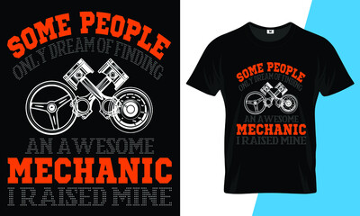 Some people only dream of finding an awesome mechanic I raised mine t shirt design