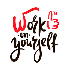 Fototapeta premium Work on yourself - inspire motivational quote. Youth slang. Hand drawn lettering. Print for inspirational poster, t-shirt, bag, cups, card, flyer, sticker, badge. Cute funny vector writing