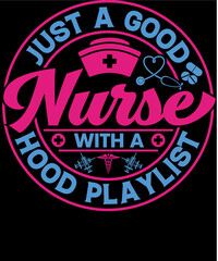 Just a good nurse with a hood playlist T-shirt design