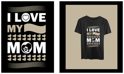 I love my mom t shirt design
