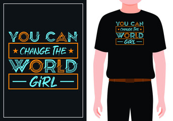 You can change the world girl typography t shirt