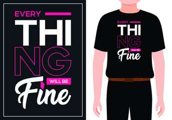 Every thing will be Fine motivational quotes t shirt design vector