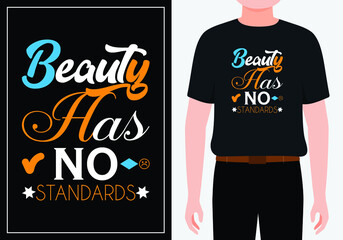 Beauty has no standards modern inspirational quotes t shirt design for fashion apparel printing. Suitable for totebags, stickers, mug, hat, and merchandise
