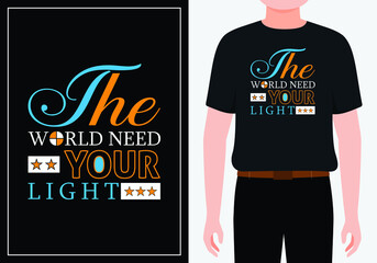 The world need your light modern quotes t shirt design Vector
