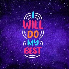 Motivational and Inspirational Lettering Quotes In Space Background - I Will Do My Best