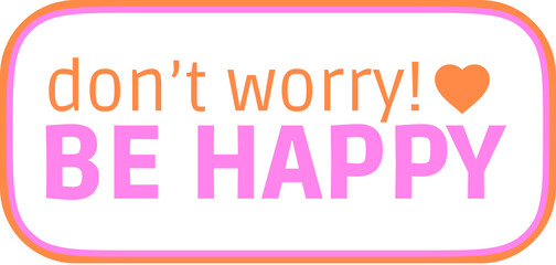 don't worry be happy stamp  flat sticker cute