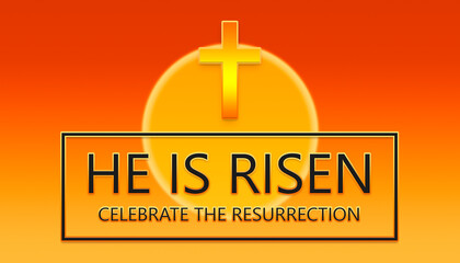 He is Risen. Celebrate the resurrection. Text and cross over the sky with yellow sun background illustration