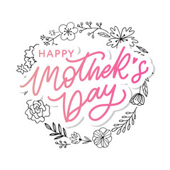 Happy Mothers Day lettering. Handmade calligraphy vector illustration. Mother's day card with flowers