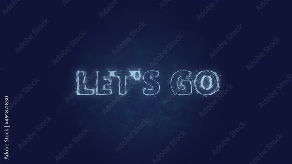 Fototapete Let's go text. Plexus with text let's go. Plexus. 4K video