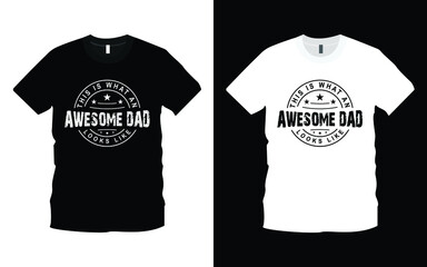 This Is What An Awesome Dad Looks Like Typography T-Shirt Design. modern typography emotional, lettering quotes t-shirt design suitable for print design. father quote. Happy father's day t-shirt. 