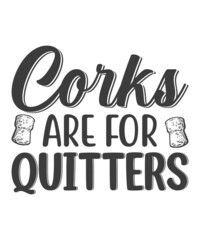 Corks Are For Quitters Shirt, Funny Wine Lovers Shirt