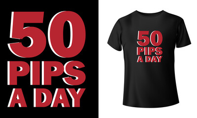 50 Pips A Day Forex Trendy T-shirt Design