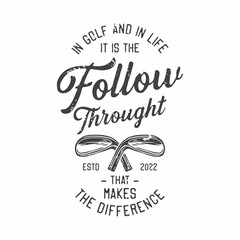 american vintage illustration in golf and in life it is the follow throught that makes the difference for t shirt design