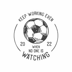 american vintage illustration keep working even when no one is watching for t shirt design