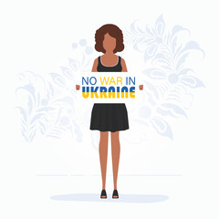 A girl in full growth holds a banner with the inscription No to war in Ukraine. Vector.