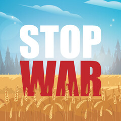 Stop War. Rural landscape with wheat field and blue sky in the background. Vector illustration.