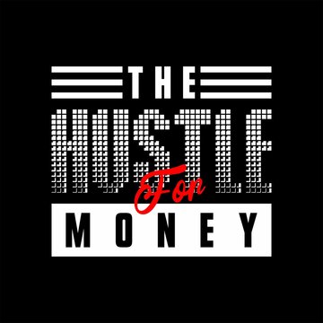 The Hustle For Money T-shirt Design Vector Typography Text Design