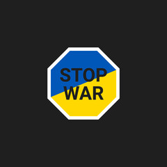 Stop War Banner - Hope for Ukraine, Lettering in a Stop Sign with Ukranian National Colors - Vector Design Concept