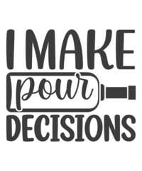 I make pour decisions. Lettering. Hand drawn vector illustration. element for flyers, banner, t-shirt and posters Modern calligraphy about wine