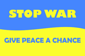 Stop war and No war concept in honor of Ukraine