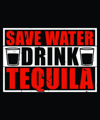 Save Water Drink Tequila Shirt Mexican Vacation Drinking Pub Cenco De Mayo T-Shirt Design