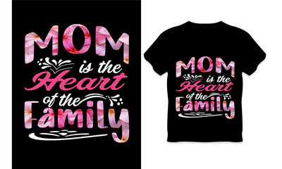 Mother's Day t-shirt design ,mom is the heart of the family  t-shirt
