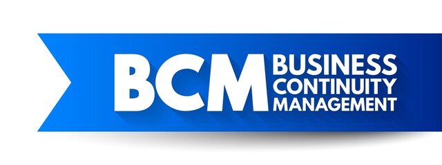 BCM Business Continuity Management - framework for identifying an organization's risk of exposure to internal and external threats, acronym text concept background