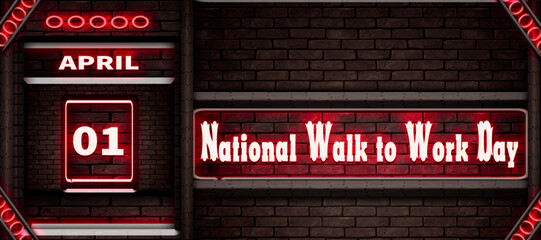 01 April, National Walk to Work Day, Neon Text Effect on bricks Background