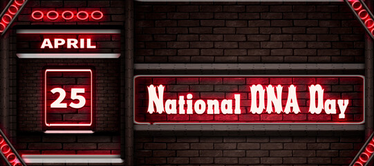 25 April, National DNA Day, Neon Text Effect on bricks Background