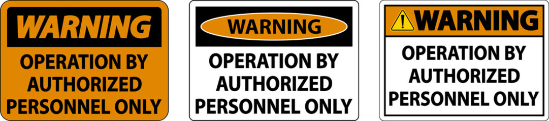 Naklejka na ściany i meble Warning Operation By Authorized Only Sign On White Background
