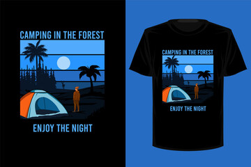 Camping in the forest enjoy the night retro vintage t shirt design