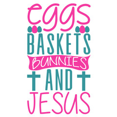 Eggs Baskets Bunnies And Jesus