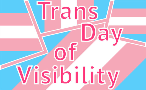 International Transgender Day Of Visibility