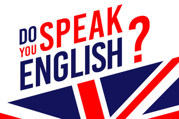Do you speak English poster design using bold type style and United Kingdom flag. Used as a background for educational courses and for concepts like learning new language and training for beginners.