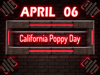 06 April, California Poppy Day, Neon Text Effect on bricks Background