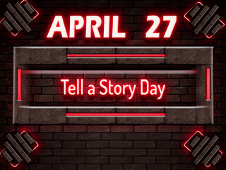 27 April, Tell a Story Day, Neon Text Effect on bricks Background