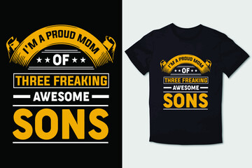 MOTHER T-SHIRT DESIGN I'M A PROUD MOM OF THREE FREAKING AWESOME SONS 1