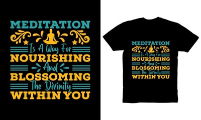 Meditation is a way for nourishing and blossoming the divinity within you t-shirt design