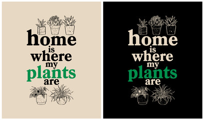 Home is Where my Plants Are - Plants Lover