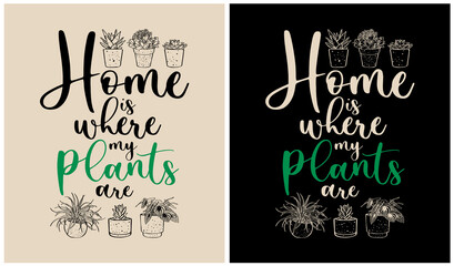 Home is Where my Plants Are - Plants Lover