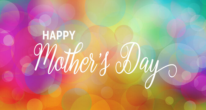 Happy Mother's day background with white lettering on colorful bokeh design, Mothers day card illustration