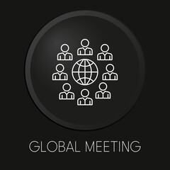  Global meeting  minimal vector line icon on 3D button isolated on black background. Premium Vector.